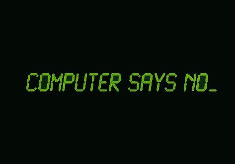 Computer says no